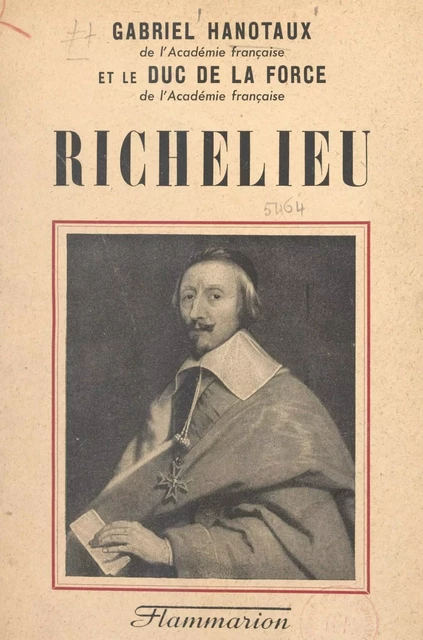 Richelieu - Auguste de La Force, Gabriel Hanotaux - Flammarion (réédition numérique FeniXX)