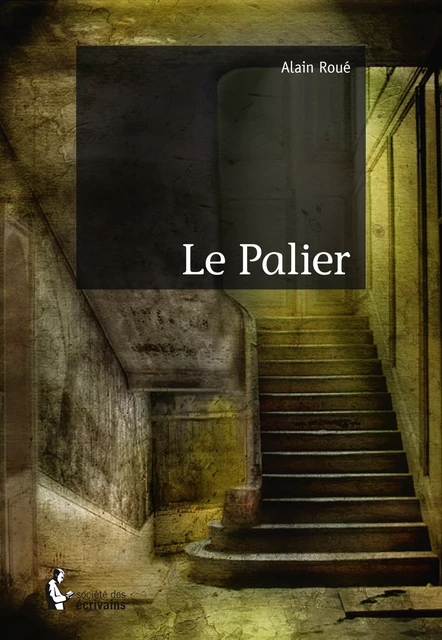 Le Palier - Alain Roué - Société des écrivains