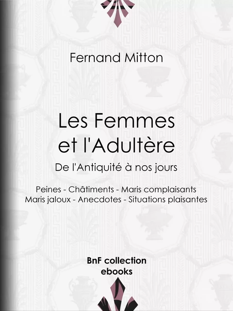 Les Femmes et l'adultère, de l'Antiquité à nos jours - Fernand Mitton - BnF collection ebooks