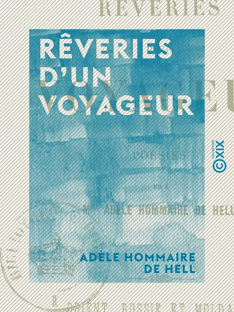 Rêveries d'un voyageur - Adèle Hommaire de Hell - Collection XIX