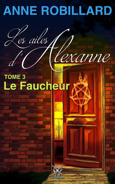 Les ailes d'Alexanne 03 : Le Faucheur - Anne Robillard - WELLAN