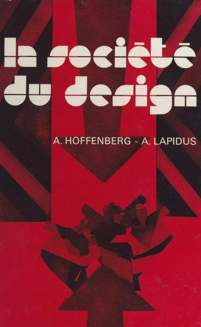 La société du design - Adélie Hoffenberg, André Lapidus - (Presses universitaires de France) réédition numérique FeniXX