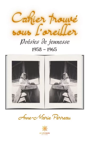 Cahier trouvé sous l’oreiller - Anne-Marie Perreau - Le Lys Bleu Éditions