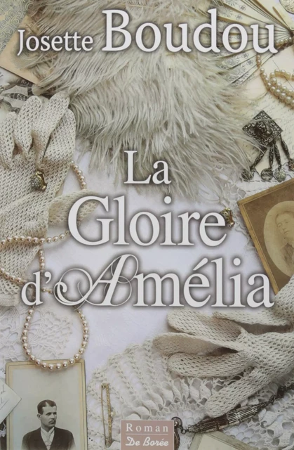 La Gloire d'Amélia - Josette Boudou - De Borée