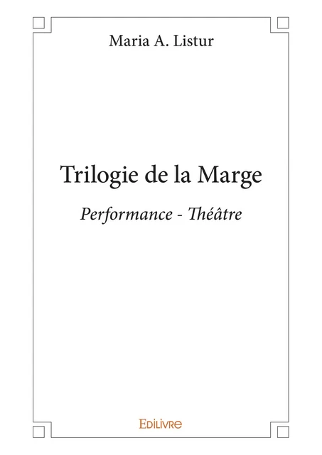 Trilogie de la Marge - Maria A. Listur - Editions Edilivre