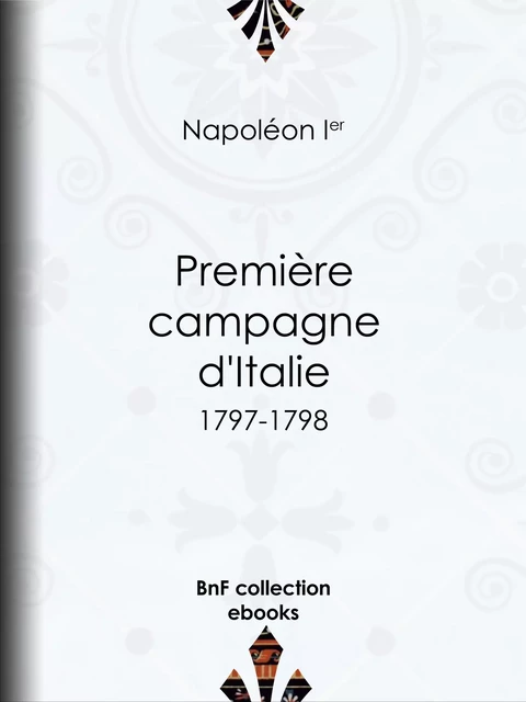 Première Campagne d'Italie - Napoléon Ier - BnF collection ebooks