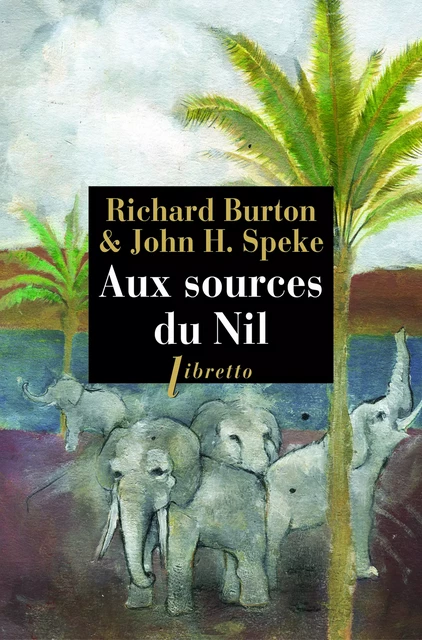 Aux sources du Nil - John Hanning Speke, Richard Francis Burton - Libella