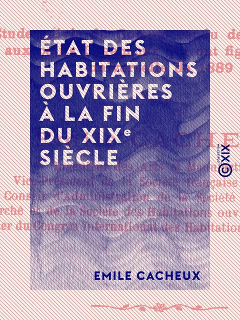 État des habitations ouvrières à la fin du XIXe siècle - Emile Cacheux - Collection XIX