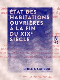 État des habitations ouvrières à la fin du XIXe siècle