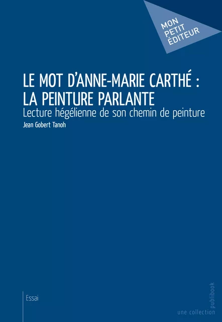 Le Mot d'Anne-Marie Carthé : la peinture parlante - Jean Gobert Tanoh - Mon Petit Editeur