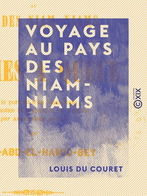 Voyage au pays des Niam-Niams - Louis du Couret - Collection XIX