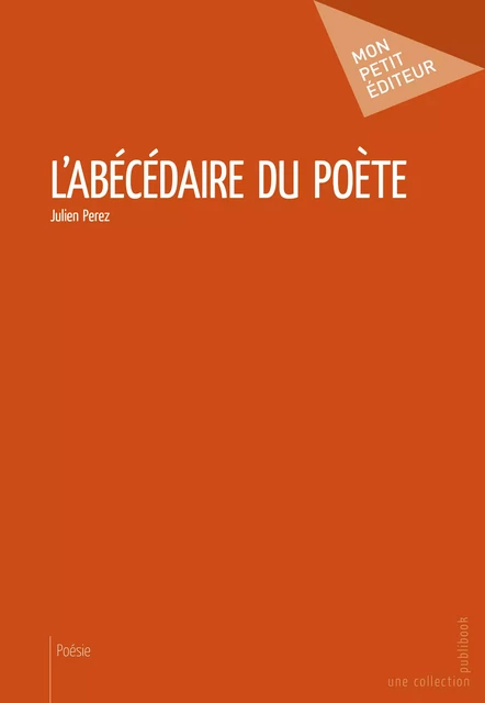 L'Abécédaire du poète - Julien Perez - Mon Petit Editeur