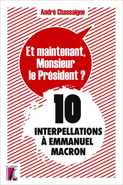 Et maintenant, Monsieur le Président ? - André Chassaigne - Éditions de l'Atelier