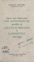 Courtes mais éblouissantes vies ministérielles parallèles de Chateaubriand et Lamartine