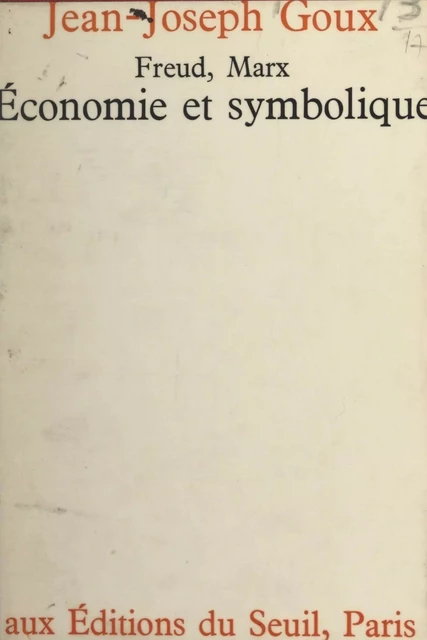 Économie et symbolique : Freud, Marx - Jean-Joseph Goux - Seuil (réédition numérique FeniXX)