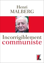 Incorrigiblement communiste