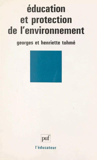 Éducation et protection de l'environnement - Georges Tohmé, Henriette Tohmé - (Presses universitaires de France) réédition numérique FeniXX