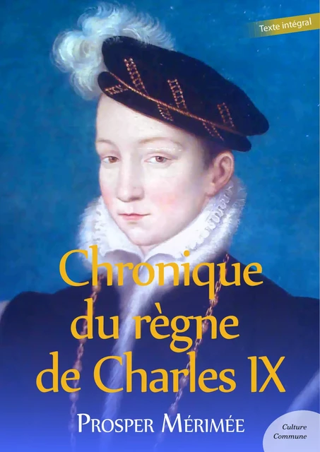 Chronique du règne de Charles IX - Prosper Mérimée - Culture commune