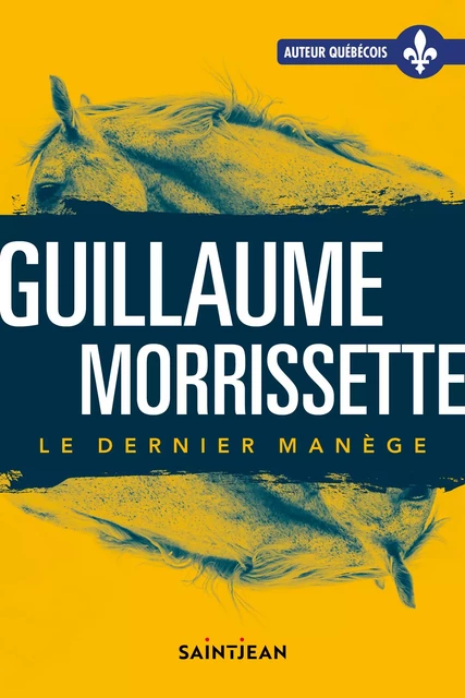 Le dernier manège - Guillaume Morrissette - Guy Saint-Jean Editeur