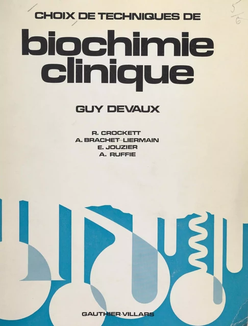 Choix de techniques de biochimie clinique - A. Brachet-Liermain, R. Crockett, Guy Devaux, E. Jouzier, A. Ruffie - (Dunod) réédition numérique FeniXX