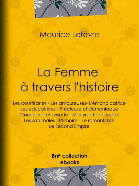 La Femme à travers l'histoire - Maurice Lefèvre - BnF collection ebooks