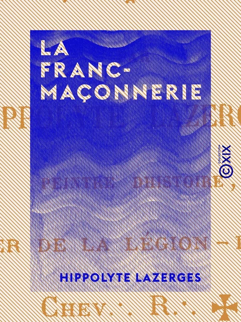 La Franc-Maçonnerie - Hippolyte Lazerges - Collection XIX