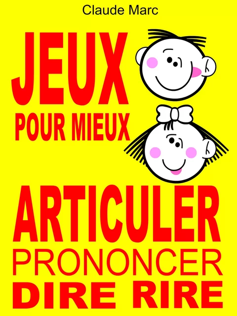 Jeux pour mieux articuler (Prononcer Dire Rire) - Claude Marc - Pour-enfants.fr