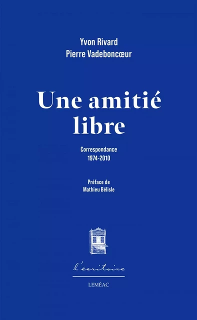 Une amitié libre - Yvon Rivard, Pierre Vadeboncoeur - Leméac Éditeur