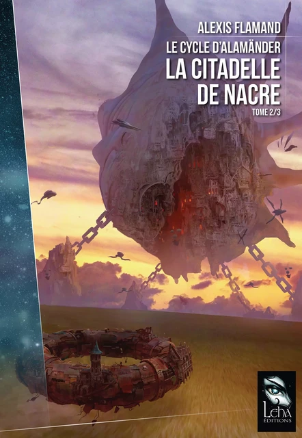 La Citadelle de Nacre - Alexis Flamand - Éditions Leha