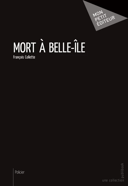 Mort à Belle-Île - François Collette - Mon Petit Editeur