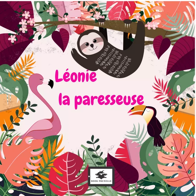 Léonie la paresseuse - Daniel Bosh - Les Editions Prunelle