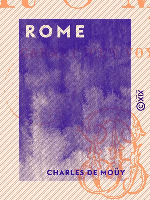 Rome - Charles de Moüy - Collection XIX