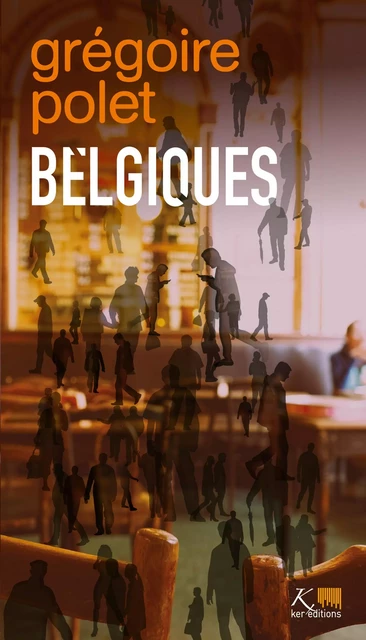 Belgiques - Grégoire Polet - Ker