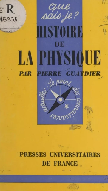 Histoire de la physique - Pierre Guaydier - (Presses universitaires de France) réédition numérique FeniXX