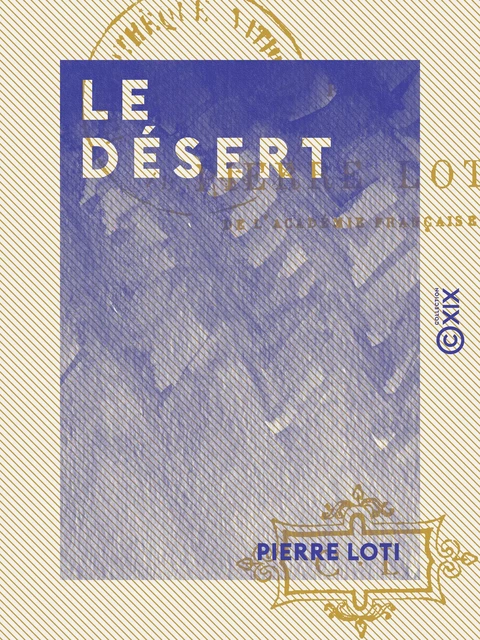 Le Désert - Pierre Loti - Collection XIX