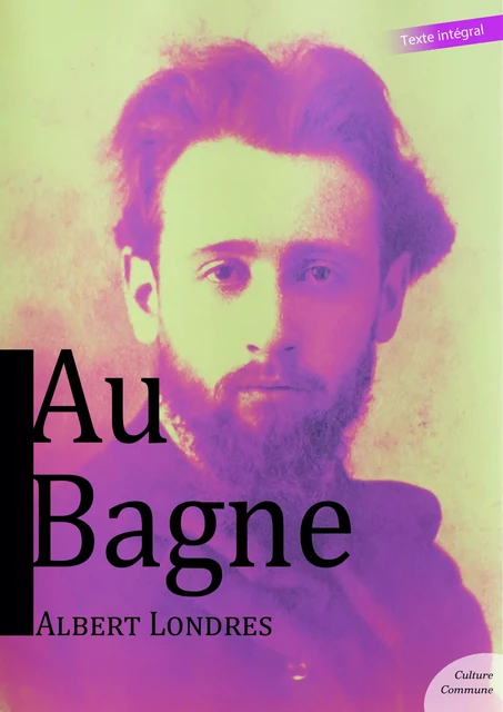 Au Bagne - Albert Londres - Culture commune