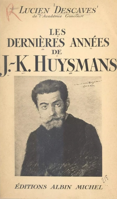 Les dernières années de J.-K. Huysmans - Lucien Descaves - (Albin Michel) réédition numérique FeniXX