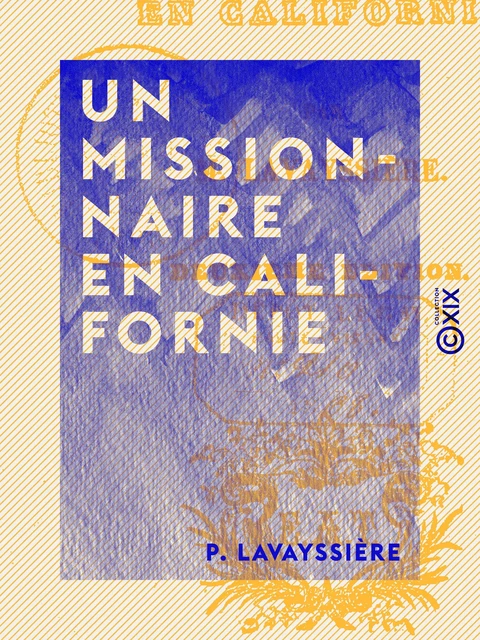 Un missionnaire en Californie - P. Lavayssière - Collection XIX