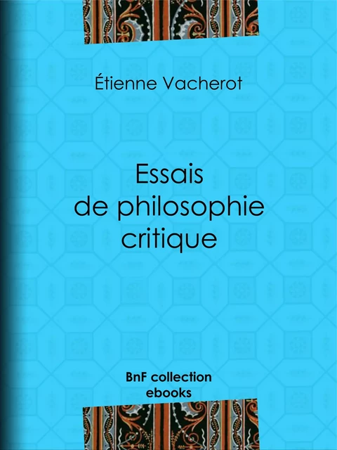 Essais de philosophie critique - Étienne Vacherot - BnF collection ebooks