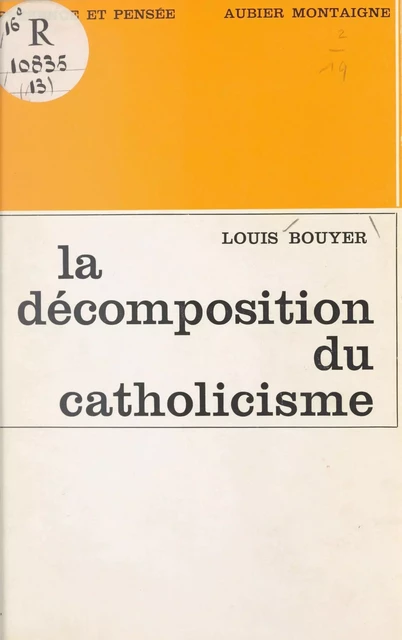 La décomposition du catholicisme - Louis Bouyer - Aubier (réédition numérique FeniXX)