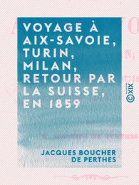 Voyage à Aix-Savoie, Turin, Milan, retour par la Suisse, en 1859