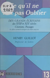 Ce qu'il ne faut pas oublier des grands écrivains des XVIIIe et XIXe siècles