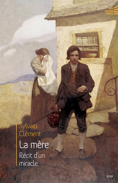 La mère - Récit d'un miracle - Sylvain Clément - Editions des Béatitudes