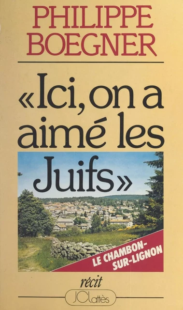 Ici, on a aimé les Juifs - Philippe Boegner - (JC Lattès) réédition numérique FeniXX