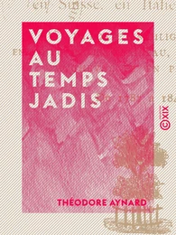 Voyages au temps jadis