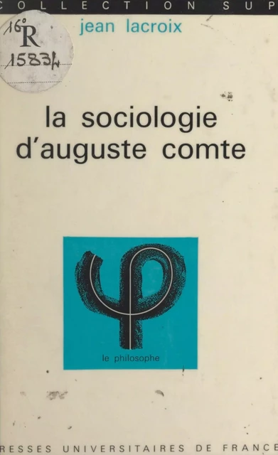 La sociologie d'Auguste Comte - Jean Lacroix - (Presses universitaires de France) réédition numérique FeniXX