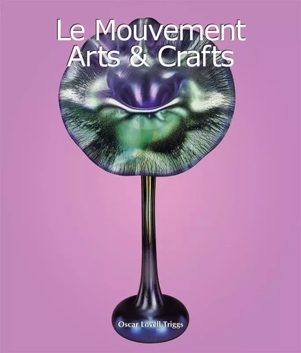 Le Mouvement Arts & Crafts - Oscar Lovell Triggs - Parkstone International