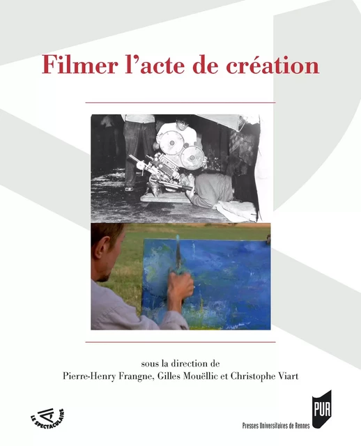 Filmer l'acte de création -  - Presses universitaires de Rennes