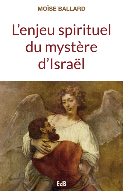 L'enjeu spirituel du mystère d'Israël - Moïse Ballard - Editions des Béatitudes