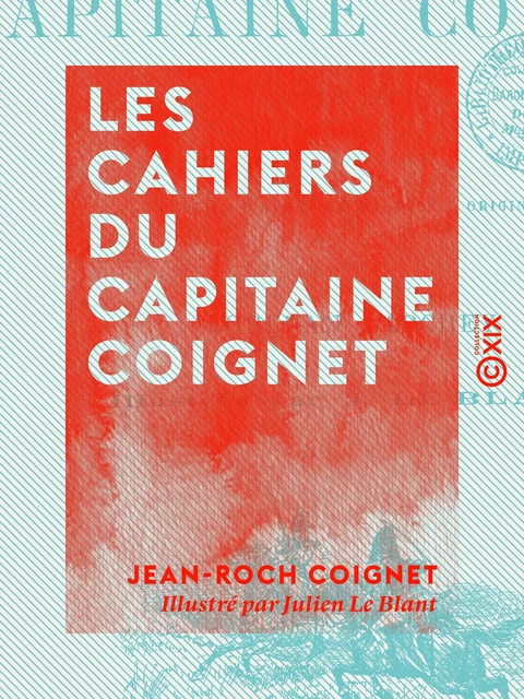 Les Cahiers du capitaine Coignet - 1776-1850 - Jean-Roch Coignet, Lorédan Larchey - Collection XIX